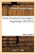 Traité d'Anatomie Descriptive: Angéiologie Tome 1, Partie 2 (en Francés)