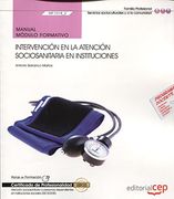 Manual. Intervención en la atención sociosanitaria en instituciones (MF1018_2). Certificados de profesionalidad. Certificados de profesionalidad. Atención sociosanitaria a personas dependientes en instituciones sociales (SSCS0208)