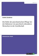 Die Rolle der psychiatrischen Pflege bei der Inklusion von psychisch erkrankten Menschen in die Gesellschaft (en Alemán)