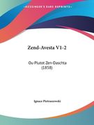 Zend-Avesta V1-2: Ou Plutot Zen-Daschta (1858) (en Francés)