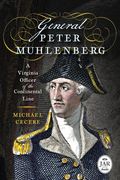 General Peter Muhlenberg: A Virginia Officer of the Continental Line (en Inglés)