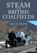 Steam in the British Coalfields (en Inglés)