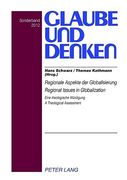 Regionale Aspekte der Globalisierung- Regional Issues in Globalization: Eine Theologische Würdigung - a Theological Assessment