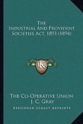 the industrial and provident societies act, 1893 (1894) the industrial and provident societies act, 1893 (1894)
