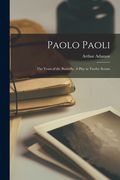 Paolo Paoli; the Years of the Butterfly. A Play in Twelve Scenes (en Inglés)