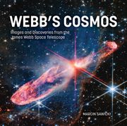 Webb's Cosmos. Images and Discoveries from the James Webb Space Telescope