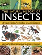 The Natural History of Insects: A Guide to the World of Arthropods, Covering Many Insect Orders, Including Beetles, Flies, Stick Insects, Dragonflies, Ants and Wasps, as Well as Microscopic Creatures