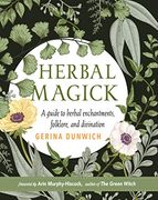 Herbal Magick: A Guide to Herbal Enchantments, Folklore, and Divination (en Inglés)