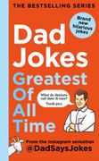 Dad Jokes: Greatest of all Time: The Bestselling Series From the Instagram Sensation @Dadsaysjokes (en Inglés)