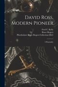 David Ross, Modern Pioneer: a Biography (en Inglés)