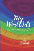 My Wor(l)ds: Poems and Pictures (en Inglés)