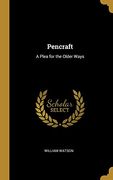 Pencraft: A Plea for the Older Ways (en Inglés)