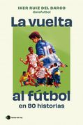 La vuelta al fútbol en 80 historias (in Spanish)