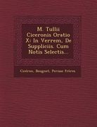 M. Tullii Ciceronis Oratio X: In Verrem, de Suppliciis. Cum Notis Selectis... (in Latin)