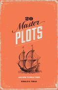 20 Master Plots: And How to Build Them (en Inglés)