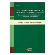 Influjo Deliberativo de la Democracia Constitucional. Implicaciones en el Procedimiento Legislativo