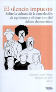 SILENCIO IMPUESTO SOBRE LA CULTURA DE LA CANCELACION DE OPINIONES Y EL DETERIORO DEL DEBATE DEMOCRATICO, EL