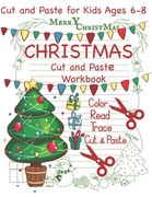 Cut and Paste Christmas Workbook Cut and Paste for Kids Ages 6-8: Christmas Workbook Read Color Trace Cut and Paste Activities for Christmas (en Inglés)