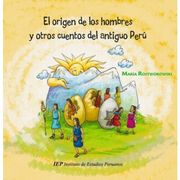 El Origen de los Hombres y Otros Cuentos del Antiguo Peru