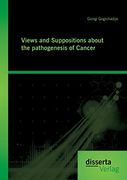 Views and Suppositions About the Pathogenesis of Cancer