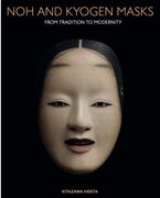 Noh and Kyogen Masks: Tradition and Modernity in the Art of Kitazawa Hideta (en Inglés)