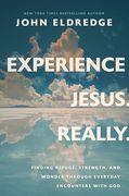 Experience Jesus. Really: Finding Refuge, Strength, and Wonder Through Everyday Encounters With god (en Inglés)
