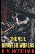 The Veil Between Worlds (en Inglés)