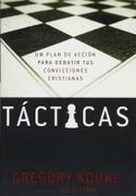 Tácticas: Un Plan de Acción Para Debatir tus Convicciones Cristianas