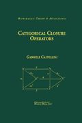 Categorical Closure Operators - Castellini, Gabriele - Birkhauser