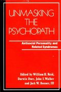 Unmasking the Psychopath â " Antisocial Personality & Related Syndromes: Antisocial Personality and Related Symptoms (Norton Professional Book) (en Inglés)