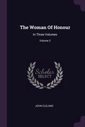 The Woman Of Honour: In Three Volumes; Volume 2 (en Inglés)