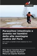 Parassitosi intestinale e anemia nei bambini delle alte montagne andine del Perù (en Italiano)