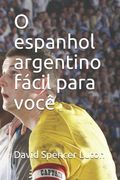 O espanhol argentino fácil para você (en Portugués)