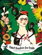 Paint Brushes for Frida: A Children'S Book Inspired by Frida Kahlo (Children'S Books Inspired by Famous Artworks) (en Inglés)