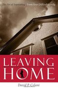 Leaving Home: The art of Separating From Your Difficult Family (en Inglés)