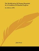 the modification of dogma regarded as a condition of human progress: an address (1891) (en Inglés)