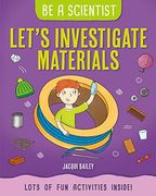 Let'S Investigate Materials (be a Scientist) 