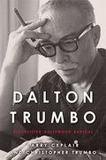 Dalton Trumbo: Blacklisted Hollywood Radical (Screen Classics) (en Inglés)