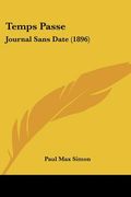temps passe: journal sans date (1896) (en Inglés)