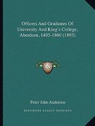 officers and graduates of university and king's college, aberdeen, 1495-1860 (1893) (en Inglés)