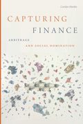 Capturing Finance: Arbitrage and Social Domination (en Inglés)