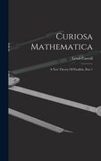 Curiosa Mathematica: A New Theory Of Parallels, Part 1 (en Inglés)
