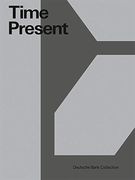 Time Present: Photography From the Deutsche Bank Collection (en Inglés)