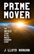 Prime Mover: The untold story of the world-changing event (en Inglés)