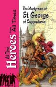 The Martyrdom of Saint George of Cappadocia (en Inglés)