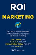 Roi in Marketing: The Design Thinking Approach to Measure, Prove, and Improve the Value of Marketing (en Inglés)