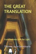 The Great Translation: From Darkness into the Light (en Inglés)