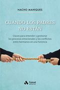 Cuando los Padres no Están: Claves Para Entender y Gestionar los Procesos Emocionales y los Conflictos Entre Hermanos en una Herencia
