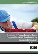 Manual Prevención de Riesgos Laborales. Sector Construcción. Riesgos Específicos de los Trabajos en Construcción