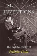 My Inventions: The Autobiography of Nikola Tesla (en Inglés)